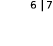 6   7